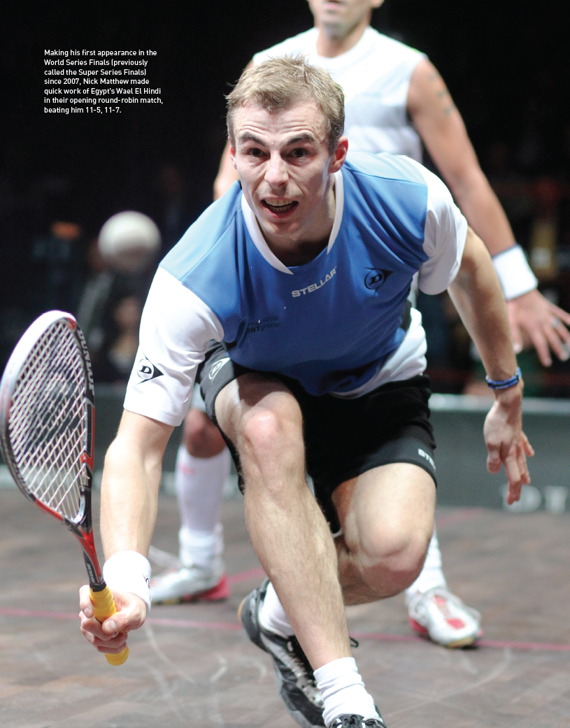 Making his first appearance in the World Series Finals (previously called the Super Series Finals) since 2007, Nick Matthew made quick work of Egypt's Wael El Hindi in their opening round-robin match, beating him 11-5, 11-7.